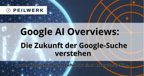 Titelbild mit Peilwerk-Logo, vernetztem Globus und Radar-Peilkreis: Google AI Overviews – Die Zukunft der Google-Suche verstehen