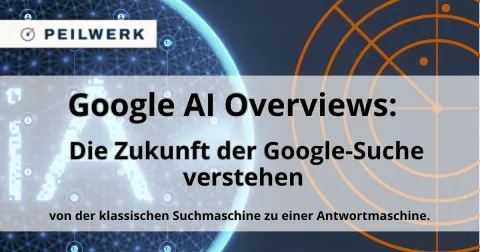 Titelbild mit Peilwerk-Logo, vernetztem Globus und Radar-Peilkreis: Google AI Overviews – Die Zukunft der Google-Suche verstehen